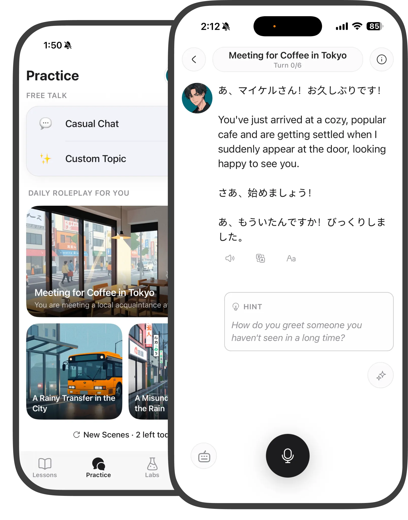 Practice real scenarios in real Japanese.